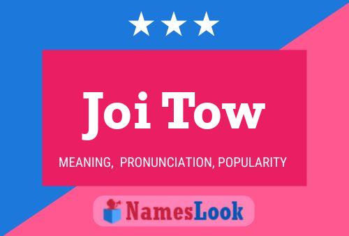 Joi Tow 名字海报