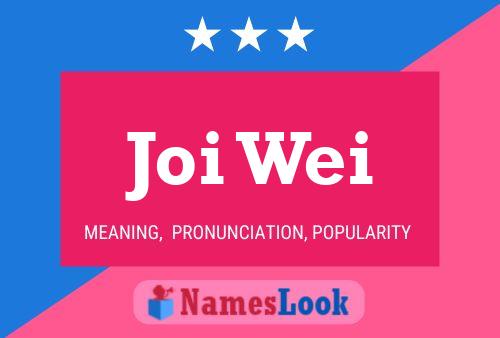 Joi Wei 名字海报