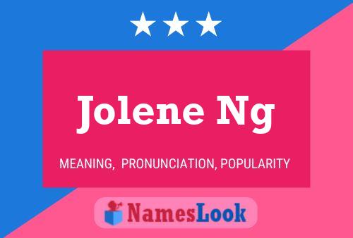 Jolene Ng 名字海报