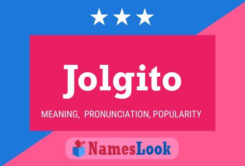 Jolgito 名字海报