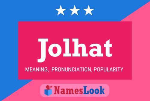 Jolhat 名字海报