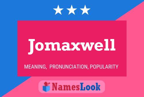 Jomaxwell 名字海报