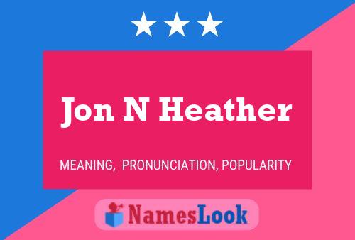 Jon N Heather 名字海报