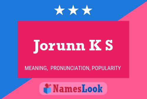 Jorunn K S 名字海报