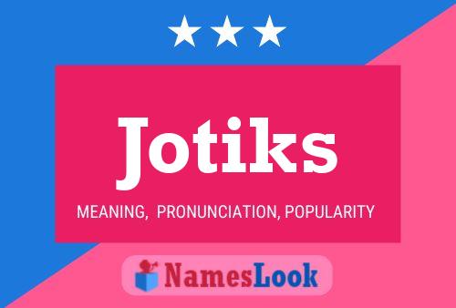 Jotiks 名字海报