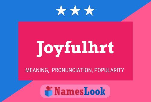 Joyfulhrt 名字海报