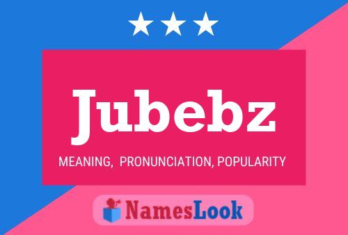 Jubebz 名字海报