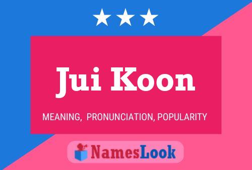 Jui Koon 名字海报