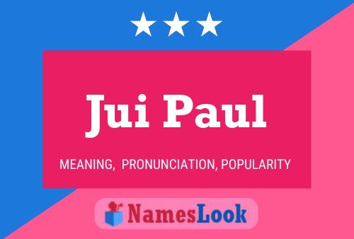 Jui Paul 名字海报