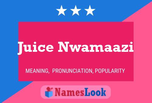 Juice Nwamaazi 名字海报