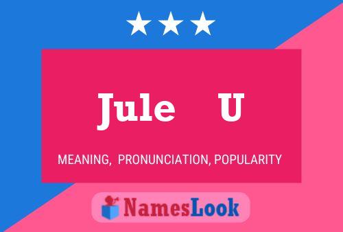 Jule    U 名字海报