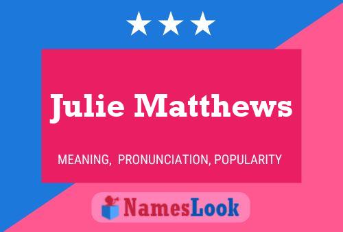 Julie Matthews 名字海报