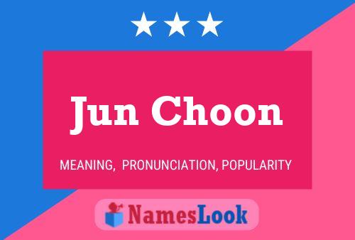 Jun Choon 名字海报