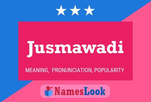 Jusmawadi 名字海报