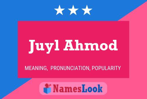 Juyl Ahmod 名字海报