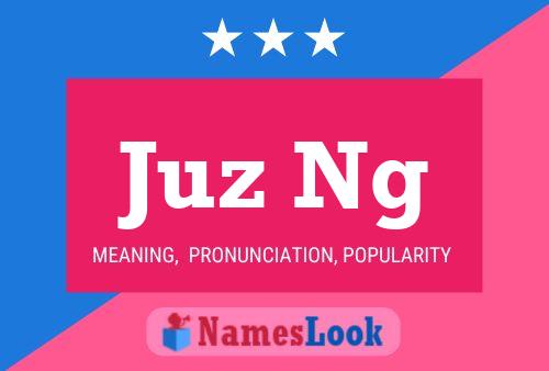 Juz Ng 名字海报