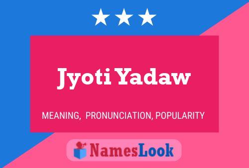 Jyoti Yadaw 名字海报