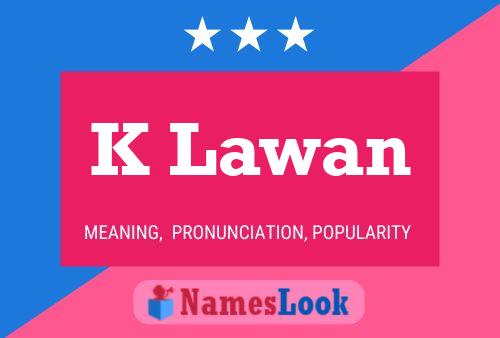 K Lawan 名字海报