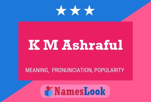 K M Ashraful 名字海报