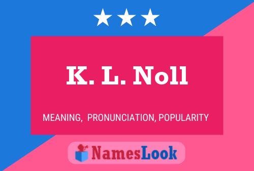 K. L. Noll 名字海报