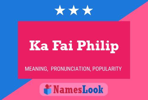 Ka Fai Philip 名字海报