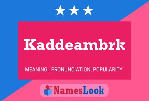 Kaddeambrk 名字海报