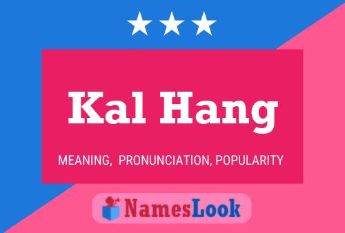 Kal Hang 名字海报