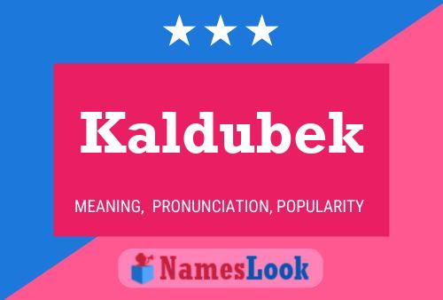 Kaldubek 名字海报