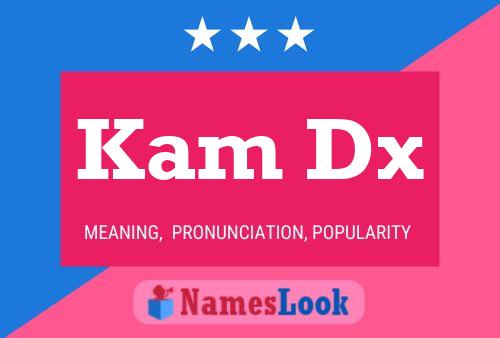 Kam Dx 名字海报