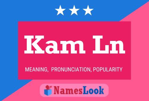 Kam Ln 名字海报