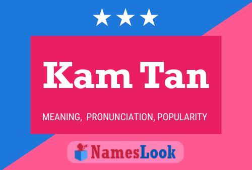 Kam Tan 名字海报