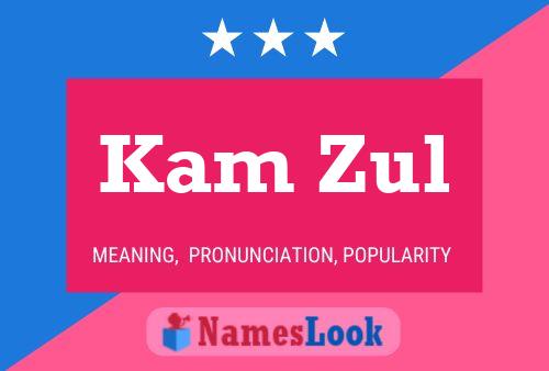 Kam Zul 名字海报