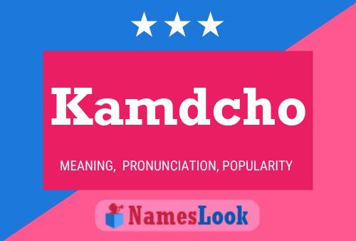 Kamdcho 名字海报