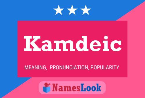 Kamdeic 名字海报