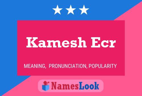 Kamesh Ecr 名字海报