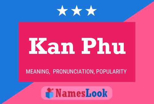 Kan Phu 名字海报