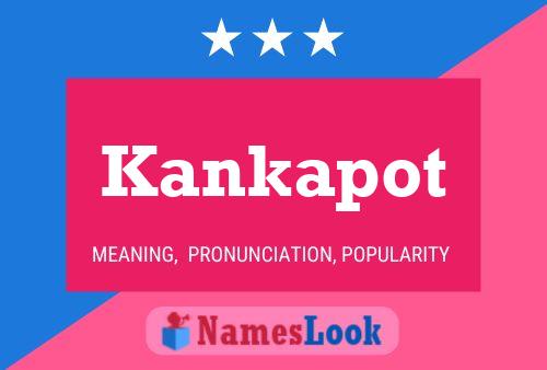 Kankapot 名字海报