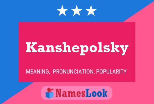 Kanshepolsky 名字海报