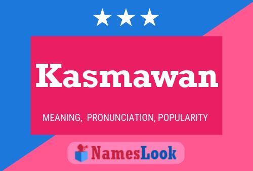 Kasmawan 名字海报