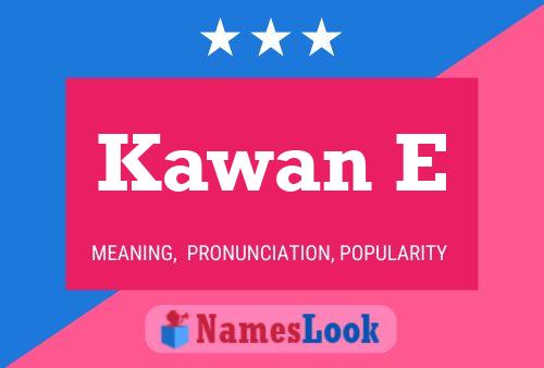 Kawan E 名字海报