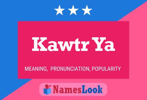 Kawtr Ya 名字海报