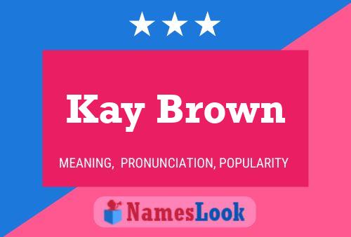 Kay Brown 名字海报