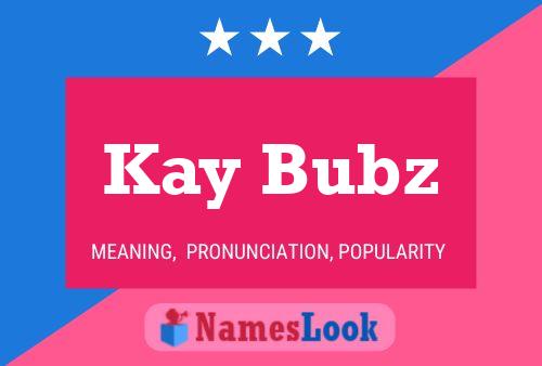 Kay Bubz 名字海报