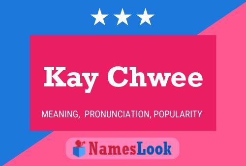 Kay Chwee 名字海报