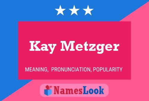 Kay Metzger 名字海报