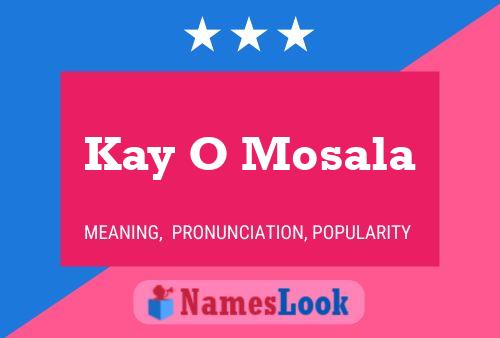 Kay O Mosala 名字海报