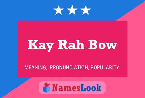 Kay Rah Bow 名字海报