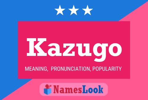 Kazugo 名字海报