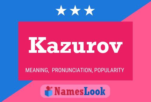 Kazurov 名字海报