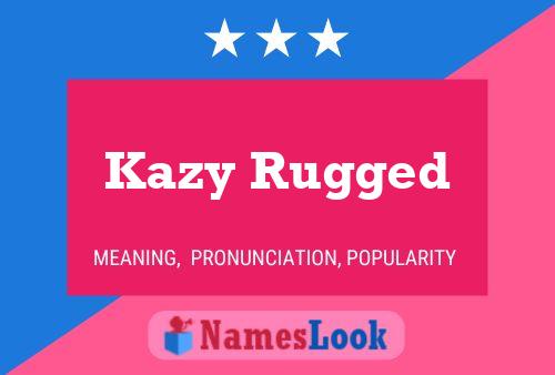 Kazy Rugged 名字海报